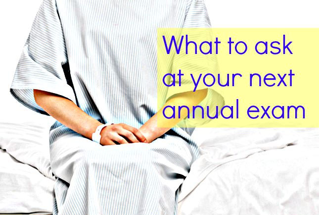 What to ask at your next annual exam