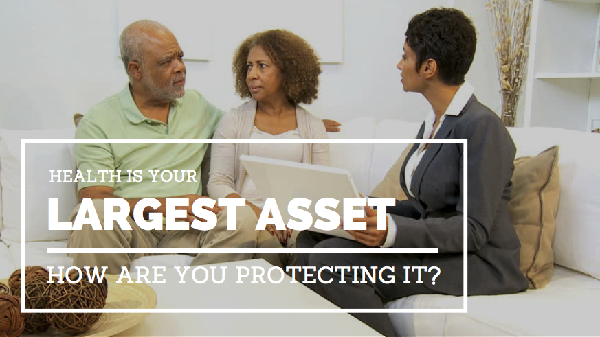 Health Is Your Clients Largest Asset. How Are You Protecting It?