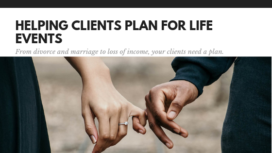 How to Plan for your Client’s Significant Life Events
