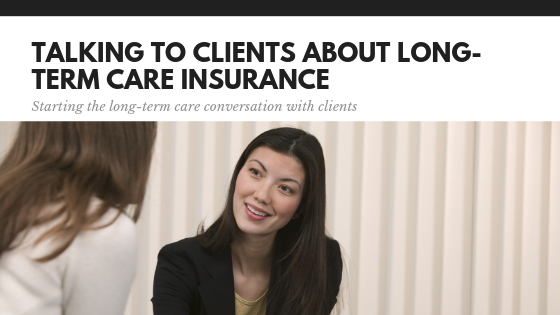 How to Talk about Long-Term Care Insurance with Clients