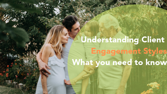 Client Engagement Styles: What you need to know